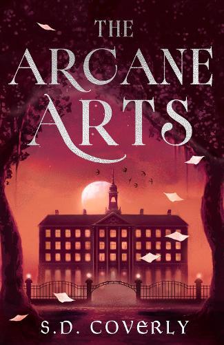 The Arcane Arts: A Thrilling Dark Academia Romance of Magic and Forbidden Love  by S. D. Coverly at Abbey's Bookshop, 