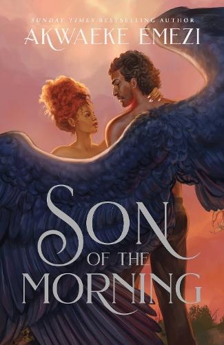 Son of the Morning: A spicy and addictive Southern Gothic paranormal romance of angels and demons, forbidden love, heavenly secrets and deadly desires  by Akwaeke Emezi at Abbey's Bookshop, 