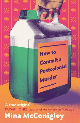 How to Commit a Postcolonial Murder: 'Heart-mending and heart-breaking' Tayari Jones, author of An American Marriage  by Nina McConigley at Abbey's Bookshop, 