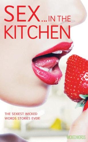 Wicked Words: Sex In The Kitchen  by Various at Abbey's Bookshop, 