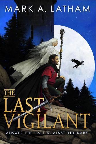 The Last Vigilant: Book One of Kingdom of Oak and Steel  by Mark A. Latham at Abbey's Bookshop, 