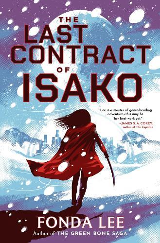 The Last Contract of Isako: The samurai science fiction epic from the author of Jade City  by Fonda Lee at Abbey's Bookshop, 