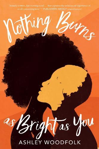 Nothing Burns as Bright as You  by Ashley Woodfolk at Abbey's Bookshop, 