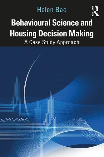 Behavioural Science and Housing Decision Making: A Case Study Approach  by Helen Bao (University of Cambridge, UK) at Abbey's Bookshop, 