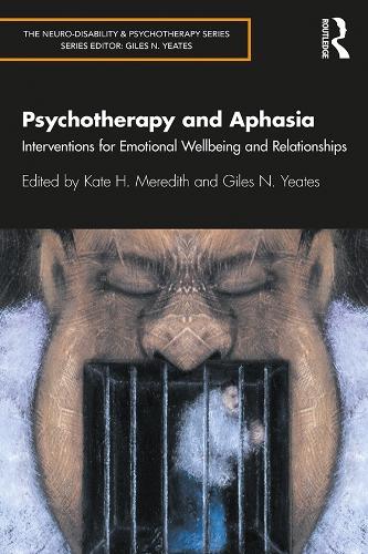 Psychotherapy and Aphasia: Interventions for Emotional Wellbeing and Relationships  by Kate Meredith at Abbey's Bookshop, 