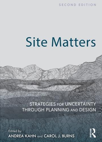 Site Matters: Strategies for Uncertainty Through Planning and Design  by Andrea Kahn (designCONTENT, USA) at Abbey's Bookshop, 
