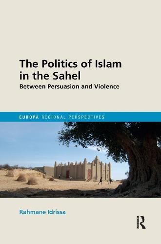 The Politics of Islam in the Sahel: Between Persuasion and Violence  by Rahmane Idrissa at Abbey's Bookshop, 