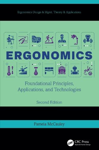 Ergonomics: Foundational Principles, Applications, and Technologies, Second Edition  by Pamela McCauley (Professor & Director, IEMs Ergonomics Lab. Dept. of Industrial Engineering & Management Systems, UCF) at Abbey's Bookshop, 