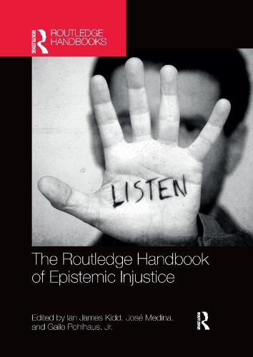 The Routledge Handbook of Epistemic Injustice  by Ian James Kidd (University of Nottingham, UK) at Abbey's Bookshop, 