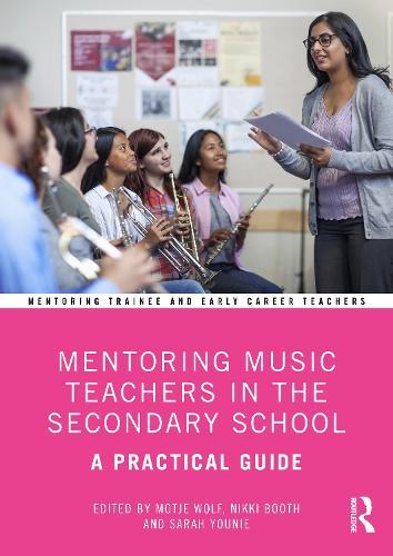 Mentoring Music Teachers in the Secondary School: A Practical Guide  by Motje Wolf at Abbey's Bookshop, 