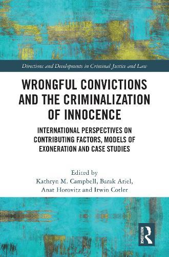 Wrongful Convictions and the Criminalization of Innocence: International Perspectives on Contributing Factors, Models of Exoneration and Case Studies  by Kathryn M. Campbell (University of Ottawa) at Abbey's Bookshop, 