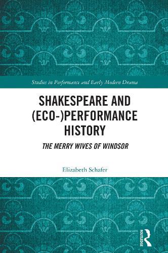 Shakespeare and (Eco-)Performance History: The Merry Wives of Windsor  by Elizabeth Schafer at Abbey's Bookshop, 