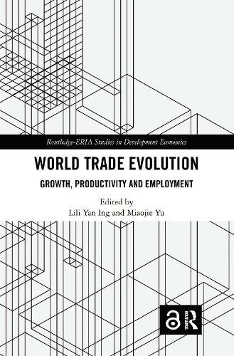 World Trade Evolution: Growth, Productivity and Employment  by Lili Yan Ing (Economic Research Institute for ASEAN and East Asia (ERIA), Indonesia) at Abbey's Bookshop, 