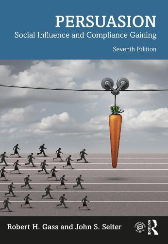 Persuasion: Social Influence and Compliance Gaining  by Robert H. Gass (California State University, Fullerton, USA) at Abbey's Bookshop, 
