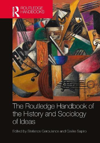 The Routledge Handbook of the History and Sociology of Ideas  by Stefanos Geroulanos at Abbey's Bookshop, 