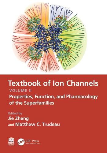 Textbook of Ion Channels Volume II: Properties, Function, and Pharmacology of the Superfamilies  by Jie Zheng (University of California at Davis, USA) at Abbey's Bookshop, 