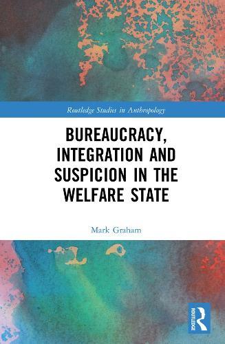 Bureaucracy, Integration and Suspicion in the Welfare State  by Mark Graham at Abbey's Bookshop, 