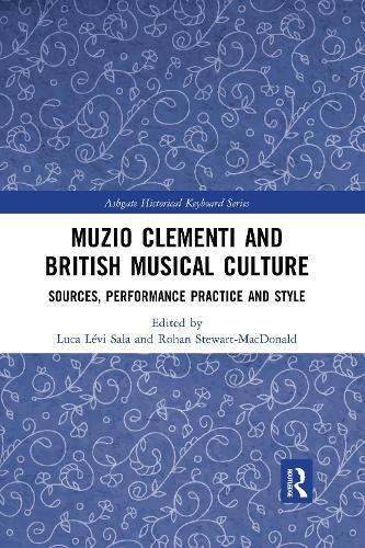 Muzio Clementi and British Musical Culture: Sources, Performance Practice and Style  by Luca Sala at Abbey's Bookshop, 