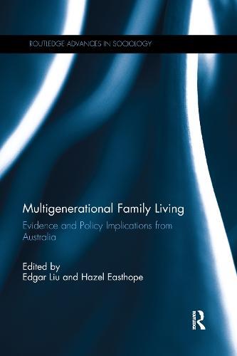Multigenerational Family Living: Evidence and Policy Implications from Australia  by Edgar Liu (UNSW Australia) at Abbey's Bookshop, 
