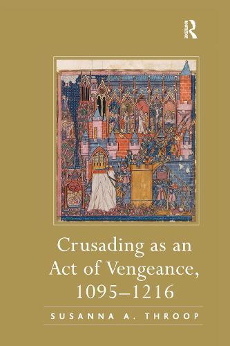 Crusading as an Act of Vengeance, 1095–1216  by Susanna A. Throop at Abbey's Bookshop, 