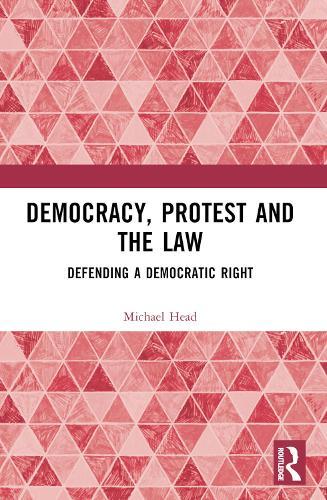 Democracy, Protest and the Law: Defending a Democratic Right