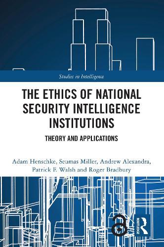 The Ethics of National Security Intelligence Institutions: Theory and Applications  by Adam Henschke (University of Twente, the Netherlands) at Abbey's Bookshop, 