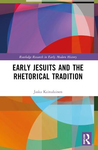 Early Jesuits and the Rhetorical Tradition  by Jaska Kainulainen at Abbey's Bookshop, 