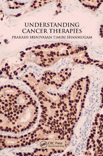 Understanding Cancer Therapies  by Prakash Srinivasan Timiri Shanmugam (Louisiana State University Health Sciences Center, Shreveport, Louisiana) at Abbey's Bookshop, 