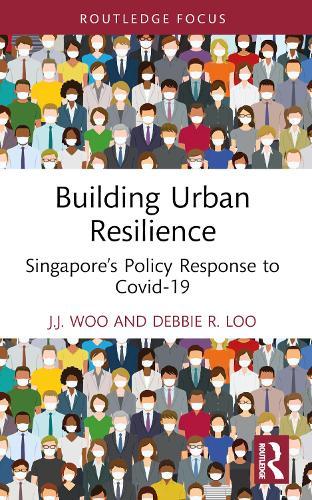Building Urban Resilience: Singapore’s Policy Response to Covid-19  by J.J. Woo at Abbey's Bookshop, 