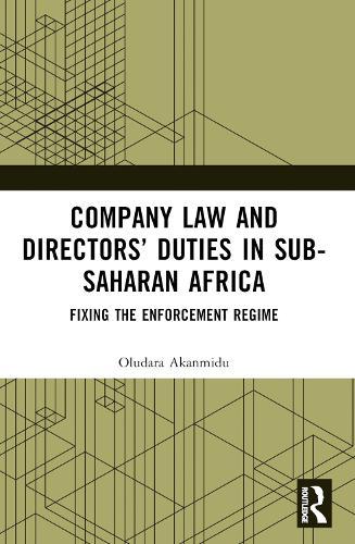 Company Law and Directors’ Duties in Sub-Saharan Africa: Fixing the Enforcement Regime  by Oludara Akanmidu (De Montfort University, UK) at Abbey's Bookshop, 