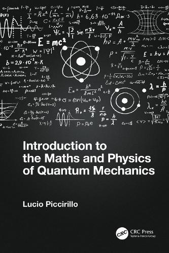 Introduction to the Maths and Physics of Quantum Mechanics  by Lucio Piccirillo (University of Manchester, UK) at Abbey's Bookshop, 