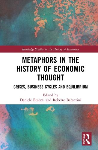 Metaphors in the History of Economic Thought: Crises, Business Cycles and Equilibrium  by Roberto Baranzini at Abbey's Bookshop, 