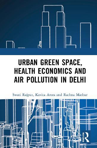 Urban Green Space, Health Economics and Air Pollution in Delhi  by Swati Rajput (University of Delhi, India) at Abbey's Bookshop, 