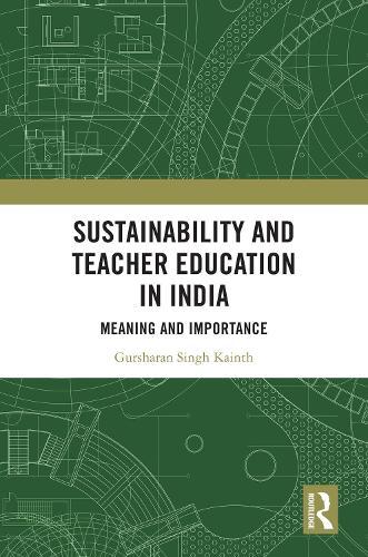 Sustainability and Teacher Education in India: Meaning and Importance  by Gursharan Singh Kainth at Abbey's Bookshop, 
