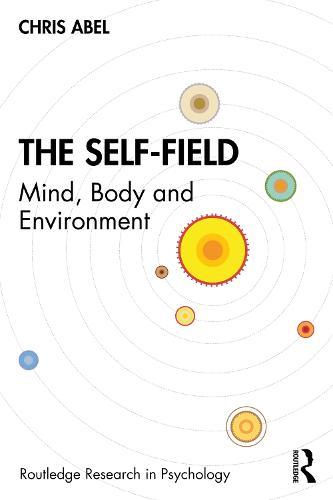 The Self-Field: Mind, Body and Environment  by Chris Abel at Abbey's Bookshop, 