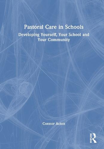 Pastoral Care in Schools: Developing Yourself, Your School and Your Community  by Connor Acton at Abbey's Bookshop, 