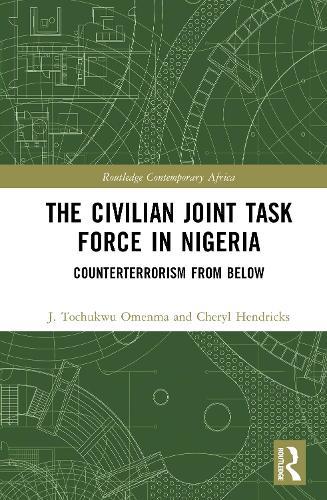 The Civilian Joint Task Force in Nigeria: Counterterrorism from Below  by J. Tochukwu Omenma (University of Nigeria, Nsukka) at Abbey's Bookshop, 