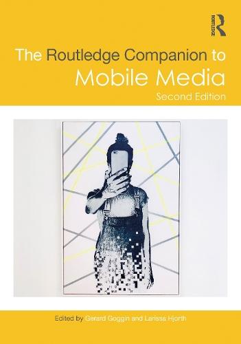The Routledge Companion to Mobile Media  by Gerard Goggin (University of Sydney, Australia) at Abbey's Bookshop, 