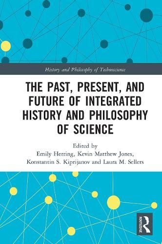 The Past, Present, and Future of Integrated History and Philosophy of Science  by Emily Herring at Abbey's Bookshop, 