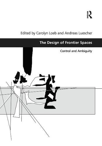 The Design of Frontier Spaces: Control and Ambiguity  by Carolyn Loeb at Abbey's Bookshop, 