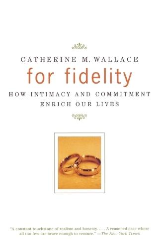 For Fidelity: How Intimacy and Commitment Enrich Our Lives  by Catherine M. Wallace at Abbey's Bookshop, 