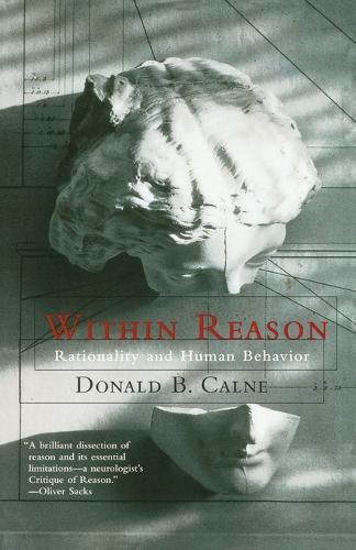Within Reason: Rationality and Human Behavior  by Donald Calne at Abbey's Bookshop, 