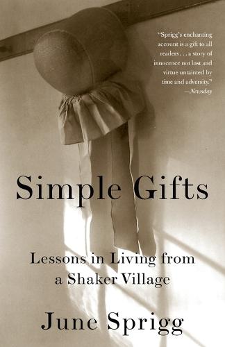 Simple Gifts: Lessons in Living from a Shaker Village  by June Sprigg at Abbey's Bookshop, 