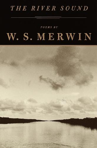 The River Sound: Poems  by W. S. Merwin at Abbey's Bookshop, 