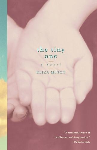 The Tiny One: A Novel  by Eliza Minot at Abbey's Bookshop, 