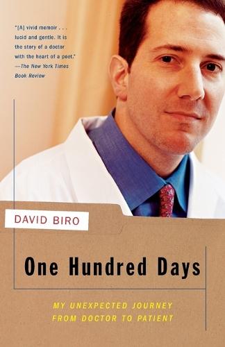 One Hundred Days: My Unexpected Journey from Doctor to Patient  by David Biro at Abbey's Bookshop, 