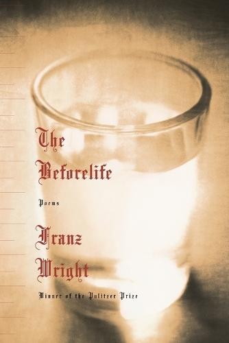 The Beforelife  by Franz Wright at Abbey's Bookshop, 