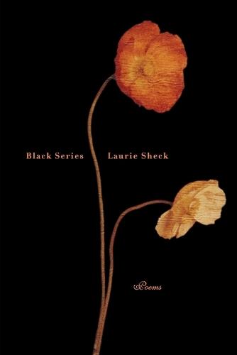 Black Series: Poems  by Laurie Sheck at Abbey's Bookshop, 