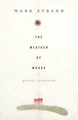 The Weather of Words: Poetic Inventions  by Mark Strand at Abbey's Bookshop, 