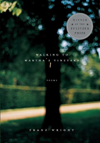 Walking to Martha's Vineyard: Poems  by Franz Wright at Abbey's Bookshop, 